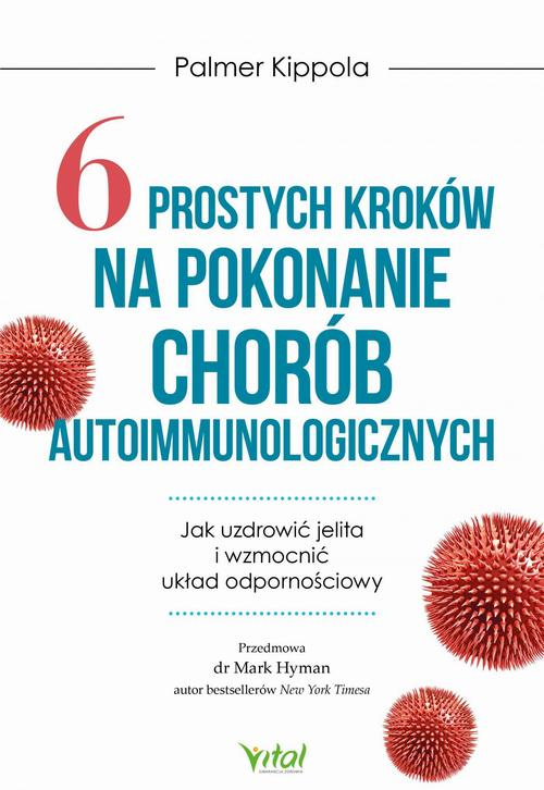 Okładka: 6 prostych kroków na pokonanie chorób autoimmunologicznych. Jak uzdrow