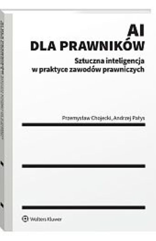 Okładka: AI dla prawników Sztuczna inteligencja w praktyce zawodów prawniczych