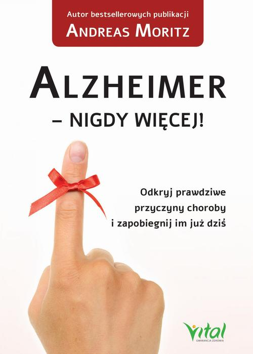 Okładka: Alzheimer - nigdy więcej! Odkryj prawdziwe przyczyny choroby i zapobie