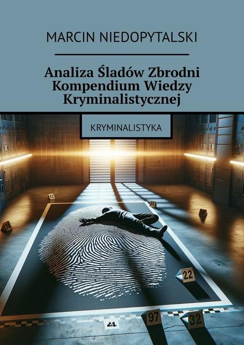 Okładka: Analiza Śladów Zbrodni Kompendium Wiedzy Kryminalistycznej