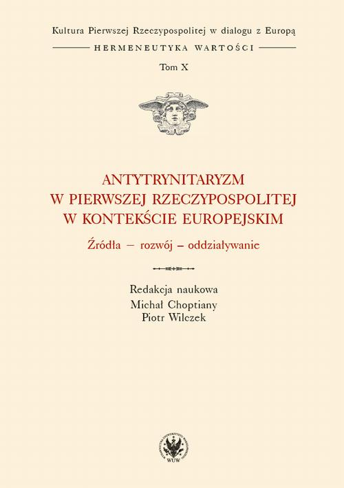 Okładka: Antytrynitaryzm w Pierwszej Rzeczypospolitej w kontekście europejskim.