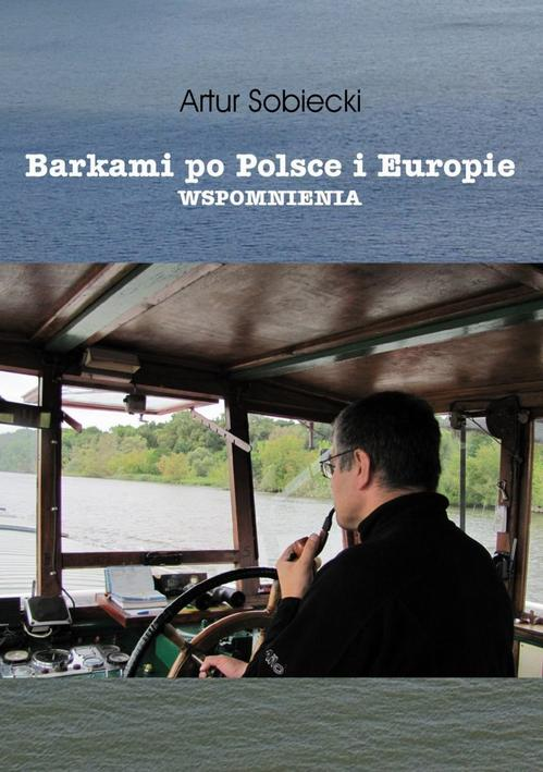 Okładka: Barkami po Polsce i Europie. Wspomnienia