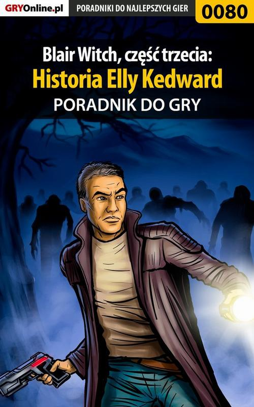 Okładka: Blair Witch, część trzecia: Historia Elly Kedward - poradnik do gry