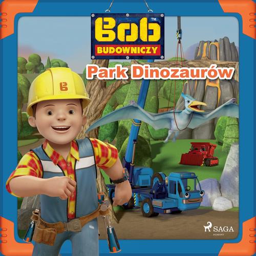 Okładka: Bob Budowniczy - Park Dinozaurów