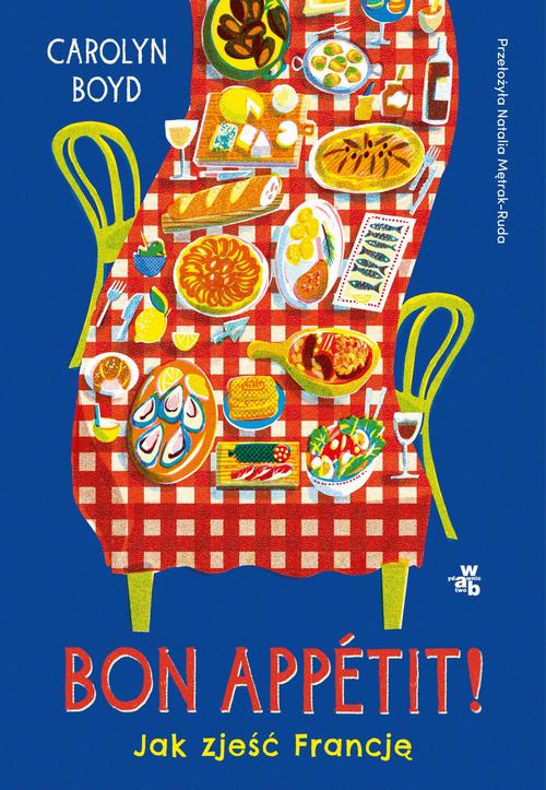 Okładka: Bon appetit! Jak zjeść Francję