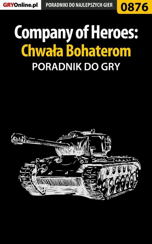 Okładka: Company of Heroes: Chwała Bohaterom - poradnik do gry