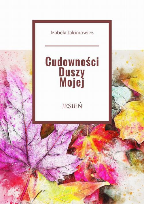 Okładka: Cudowności Duszy Mojej Jesień