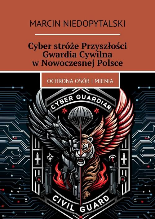 Okładka: Cyber stróże Przyszłości Gwardia Cywilna w Nowoczesnej Polsce