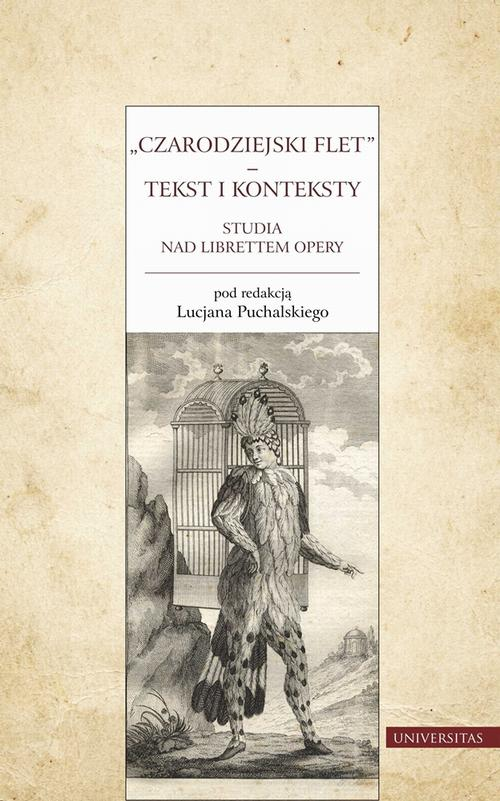 Okładka: Czarodziejski flet – tekst i konteksty. Studia nad librettem opery