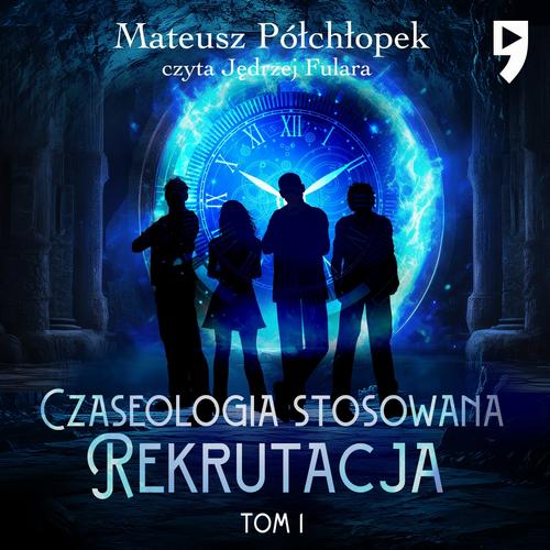 Okładka: Czaseologia stosowana. Rekrutacja. Tom I