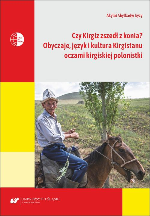 Okładka: Czy Kirgiz zszedł z konia? Obyczaje, język i kultura Kirgistanu oczami