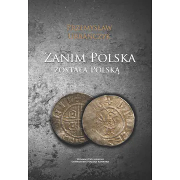 Zanim Polska została Polską