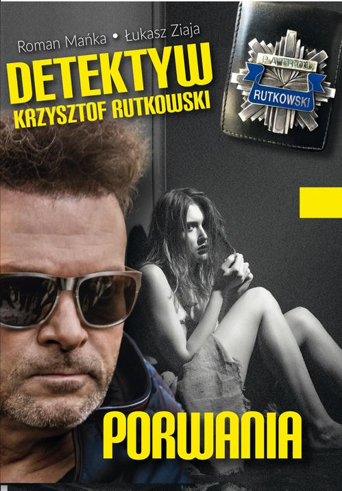 Okładka: Detektyw Krzysztof Rutkowski. Porwania