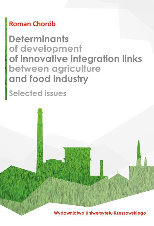 Okładka: Determinants of development of innovative integration links between ag