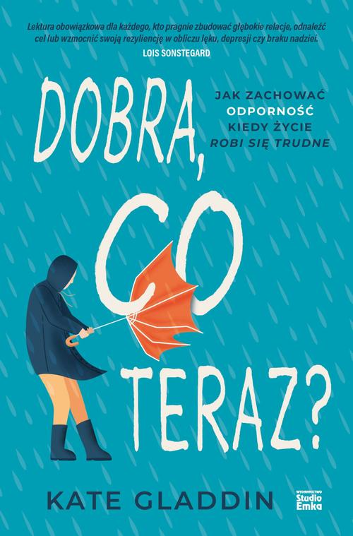 Okładka: Dobra, co teraz? Jak zachować odporność, kiedy życie robi się trudne