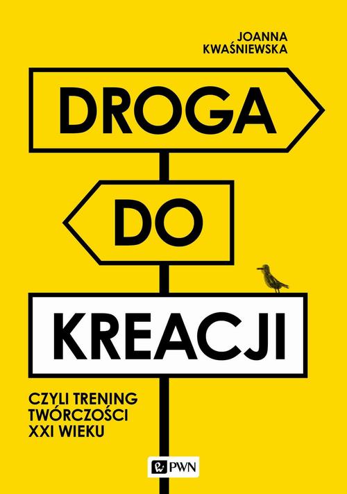 Okładka: Droga do kreacji, czyli trening twórczości XXI wieku
