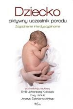 Okładka: Dziecko - aktywny uczestnik porodu. Zagadnienie interdyscyplinarne