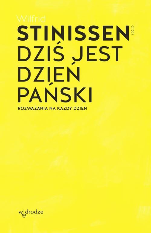 Okładka: Dziś jest dzień Pański. Rozważania na każdy dzień