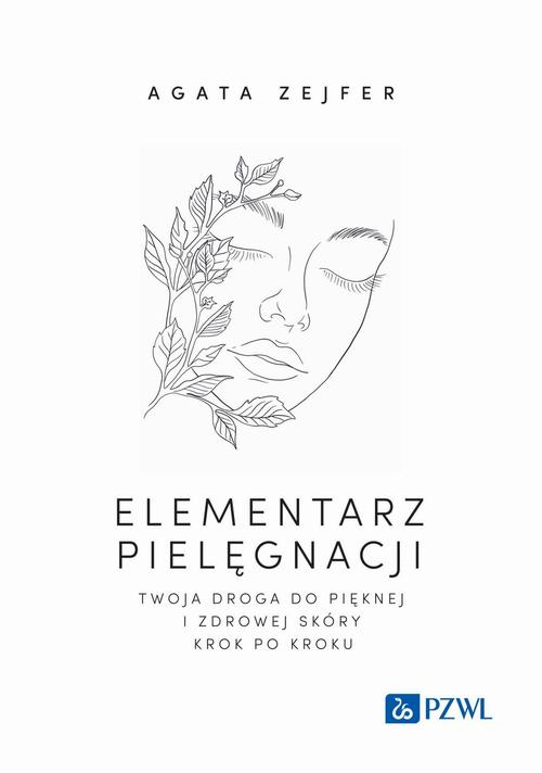Okładka: Elementarz pielęgnacji. Twoja droga do pięknej i zdrowej skóry krok po