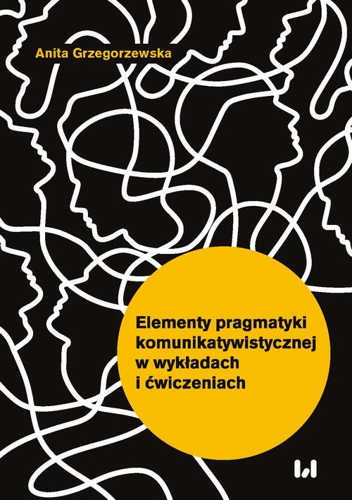 Okładka: Elementy pragmatyki komunikatywistycznej w wykładach i ćwiczeniach