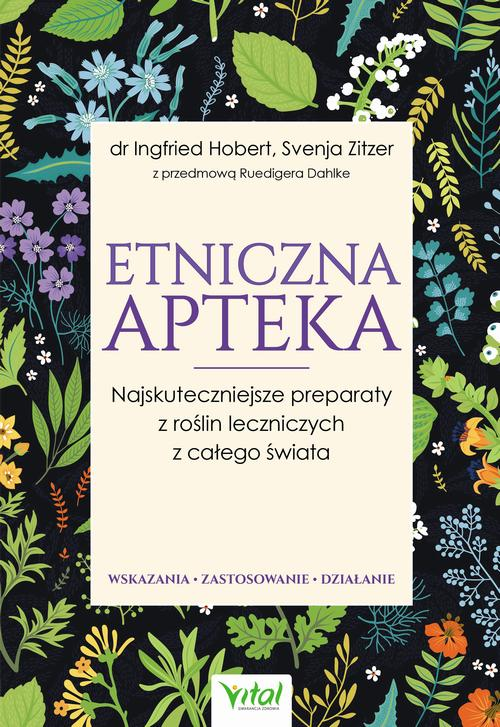 Okładka: Etniczna apteka. Najskuteczniejsze preparaty z roślin leczniczych z ca
