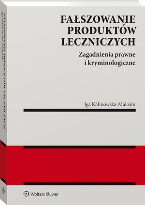 Okładka: Fałszowanie produktów leczniczych. Zagadnienia prawne i kryminologiczn