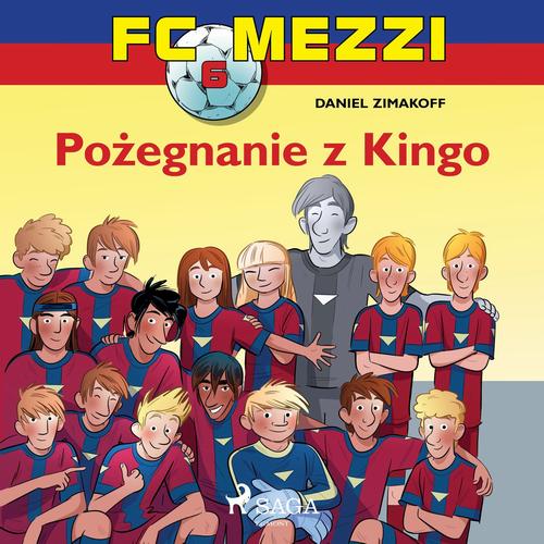 Okładka: FC Mezzi 6 - Pożegnanie z Kingo