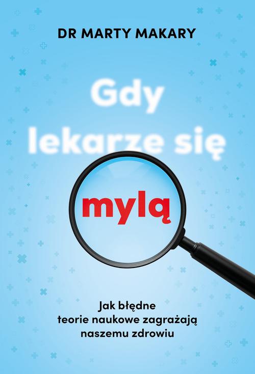 Okładka: Gdy lekarze się mylą. Jak błędne teorie naukowe zagrażają naszemu zdro
