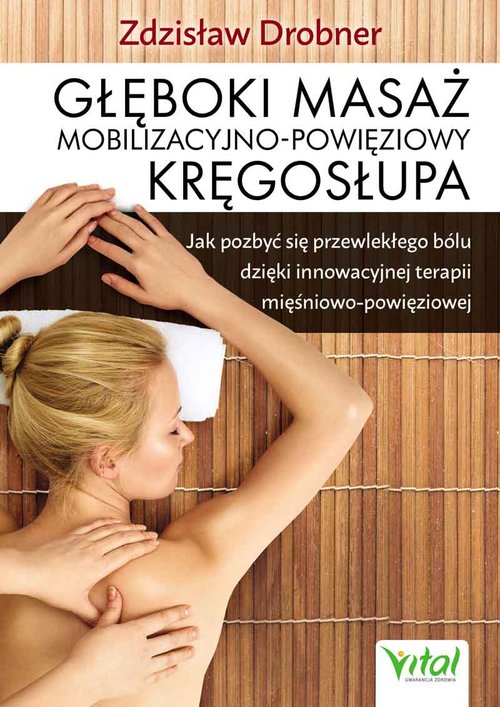 Okładka: Głęboki masaż mobilizacyjno-powięziowy kręgosłupa