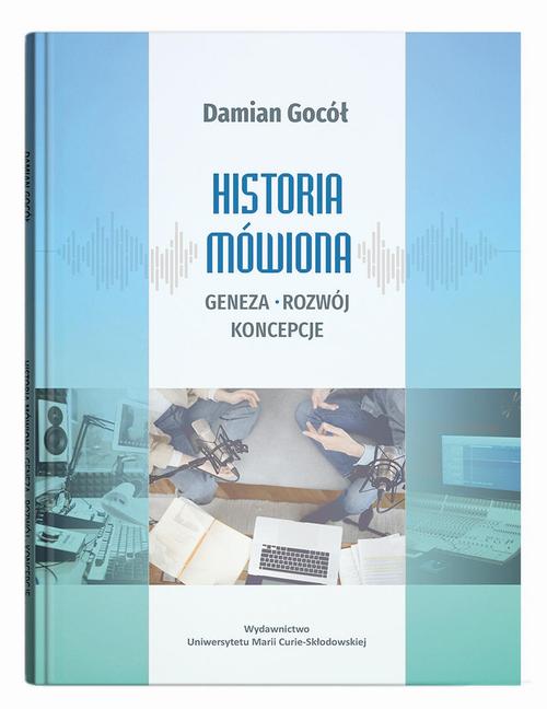 Okładka: Historia mówiona: geneza, rozwój, koncepcje
