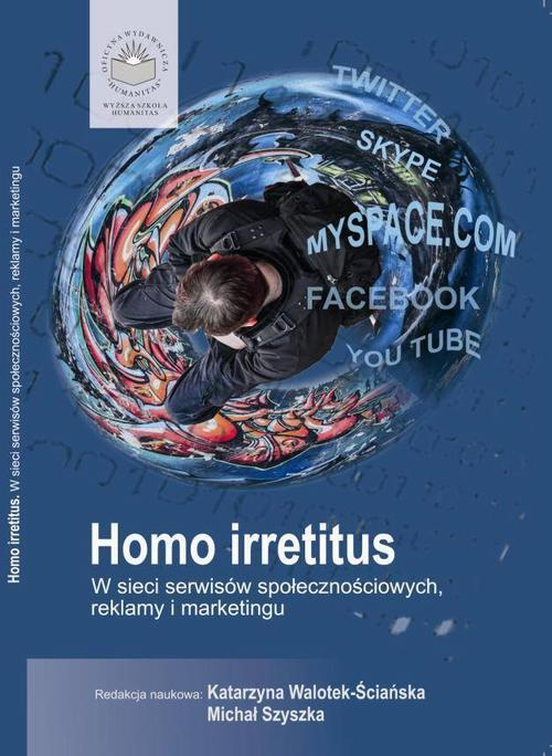 Okładka: Homo Irretitus. W sieci serwisów społecznościowych, reklamy i marketin