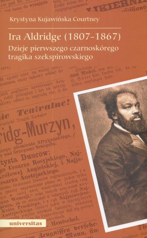 Okładka: Ira Aldridge(1807-1867) Dzieje pierwszego czarnoskórego tragika szeksp
