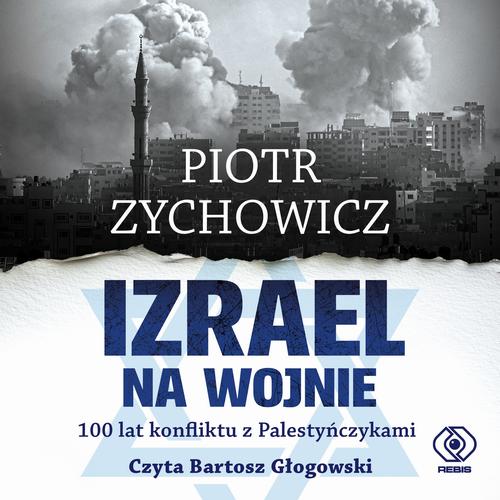 Okładka: Izrael na wojnie. 100 lat konfliktu z Palestyńczykami