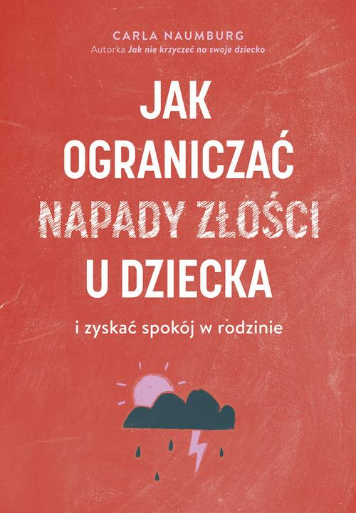 Okładka: Jak ograniczać napady złości u dzieci i zyskać spokój w rodzinie