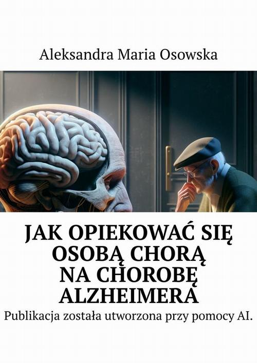 Okładka: Jak opiekować się osobą chorą na chorobę Alzheimera