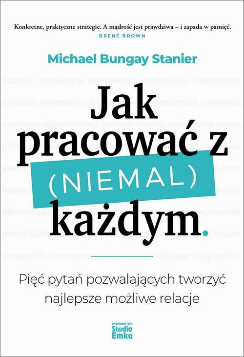 Okładka: Jak pracować z (niemal) każdym. Pięć pytań pozwalających tworzyć najle