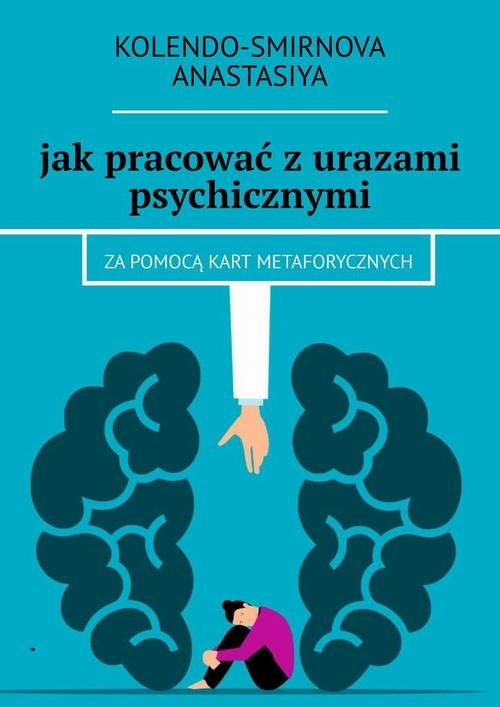 Okładka: Jak pracować z urazami psychicznymi za pomocą kart metaforycznych