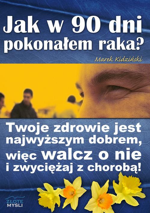 Okładka: Jak w 90 dni pokonałem raka?