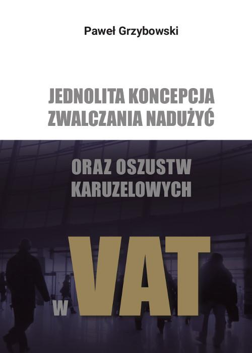Okładka: Jednolita koncepcja zwalczania nadużyć oraz oszustw karuzelowych w VAT