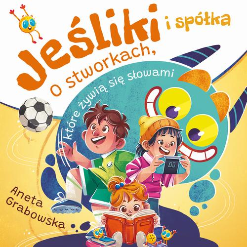 Okładka: Jeśliki i spółka. O stworkach, które żywią się słowami