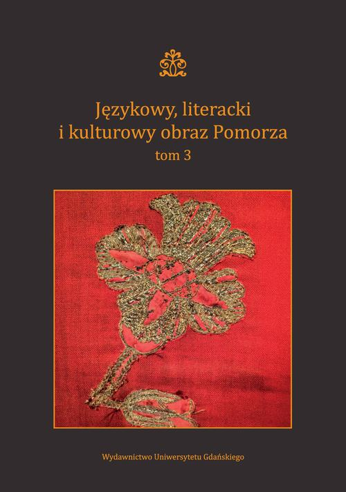 Okładka: Językowy, literacki i kulturowy obraz Pomorza. Tom 3