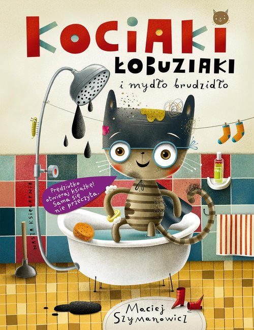 Okładka: Kociaki łobuziaki i mydło brudzidło