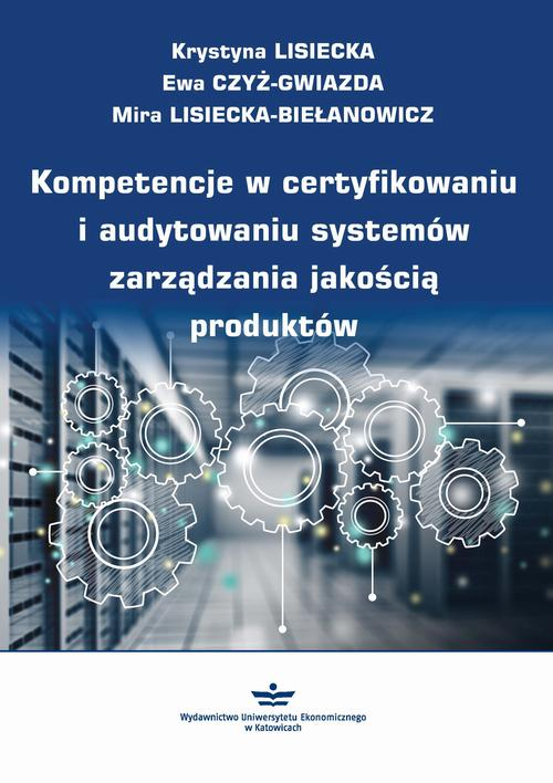 Okładka: Kompetencje w certyfikowaniu i audytowaniu systemów zarządzania jakośc