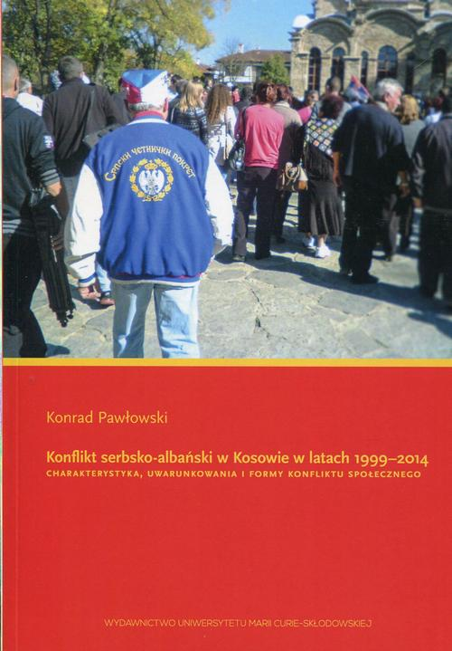 Okładka: Konflikt serbsko-albański w Kosowie w latach 1999-2014