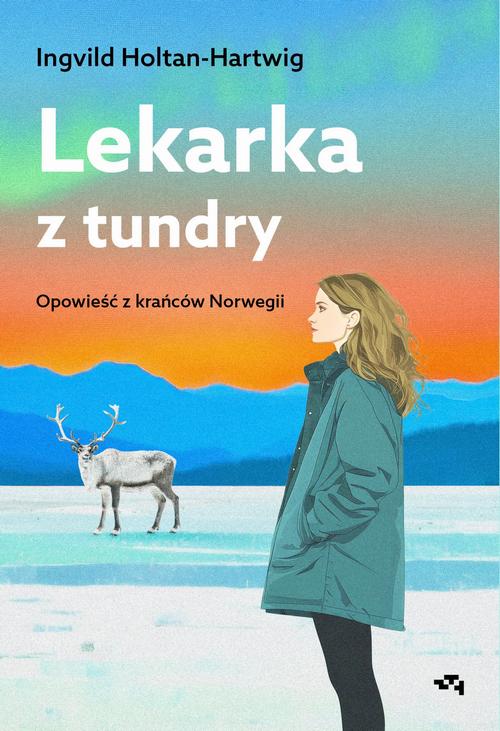 Okładka: Lekarka z tundry. Opowieść z krańców Norwegii
