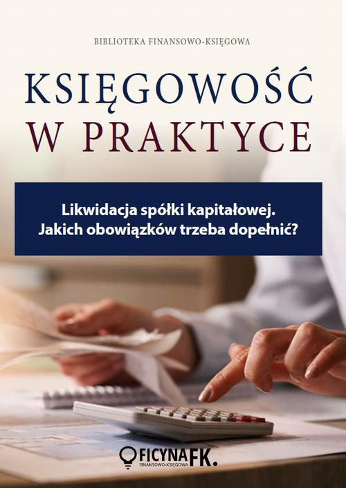 Okładka: Likwidacja spółki kapitałowej. Jakich obowiązków trzeba dopełnić?