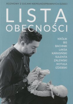 Okładka: Lista obecności 2017. Rozmowy z ojcami niepełnosprawnych dzieci