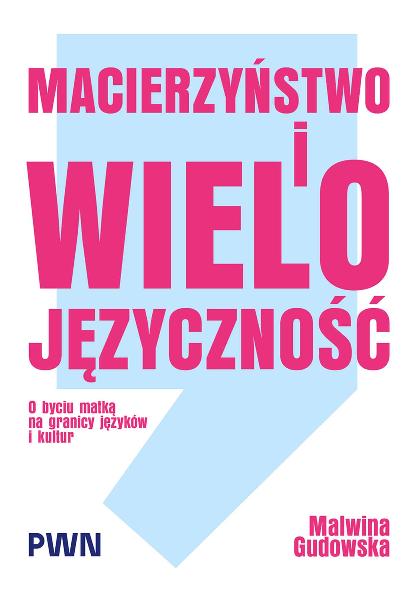 Okładka: Macierzyństwo i wielojęzyczność. O byciu matką na granicy języków i ku