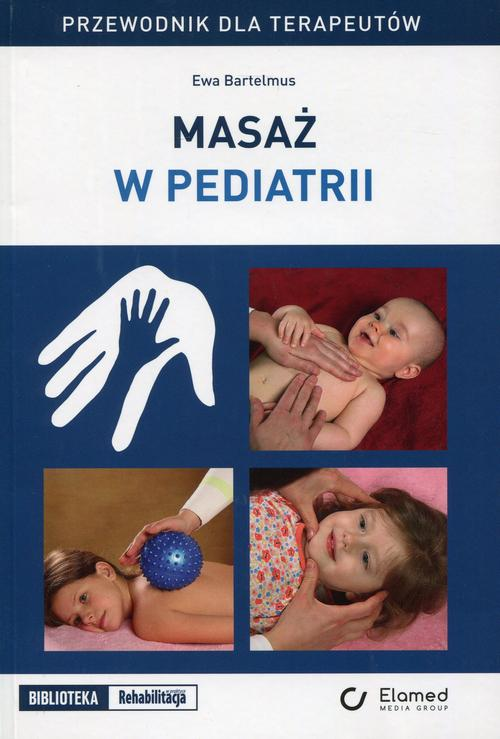 Okładka: Masaż w pediatrii. Przewodnik dla terapeutów