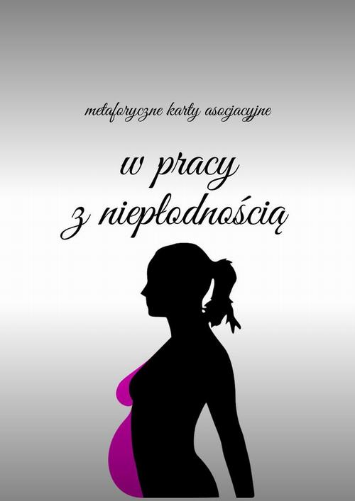 Okładka: Metaforyczne karty asocjacyjne w pracy z niepłodnością